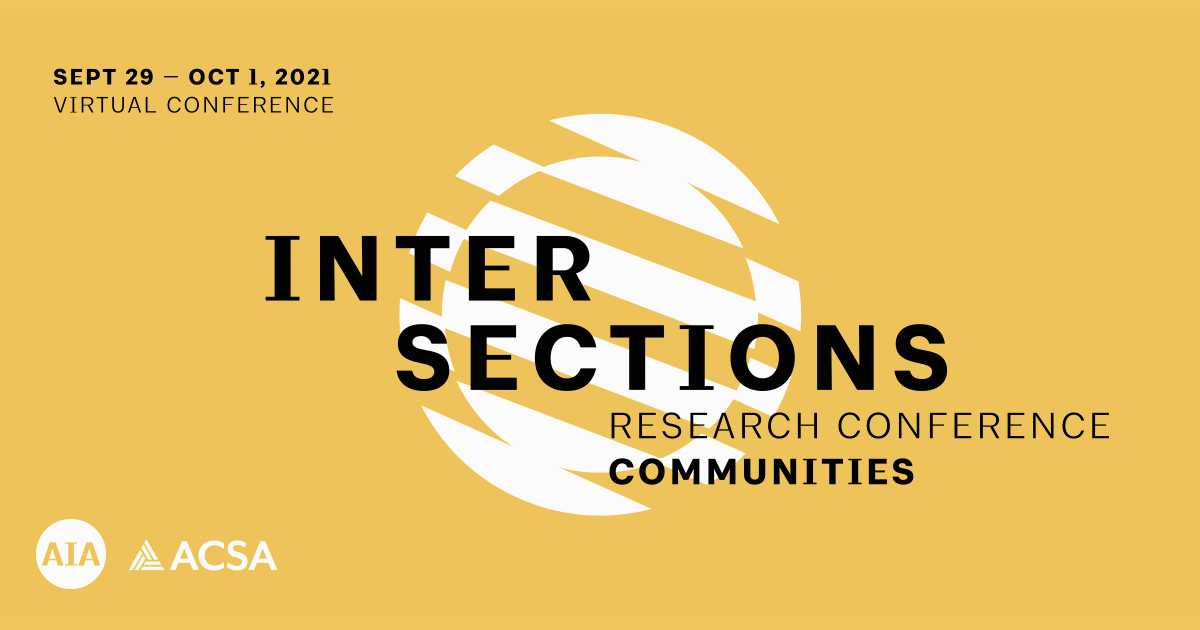 2021 Aia Acsa Intersections Research, American Society Of Landscape Architects Conference 2021